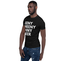 Eeny Meeny Miny Beer Short-Sleeve Unisex T-Shirt