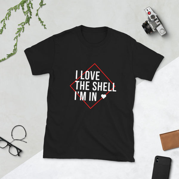 I love the shell I’m in Short-Sleeve Unisex T-Shirt