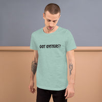 Got Oysters Short-Sleeve Unisex T-Shirt