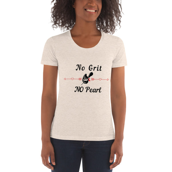 NO Grit NO Pearl Women's Crew Neck T-shirt
